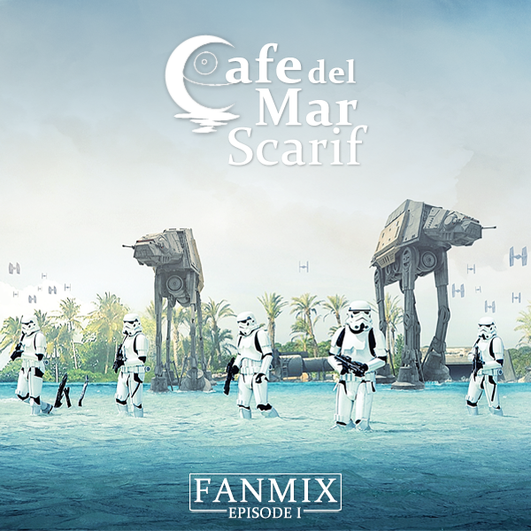 Cafe del Mar Scarif episode 1 fanmix cover