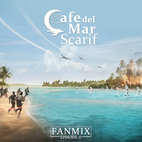 Cafe del Mar Scarif episode 2 fanmix tracklist